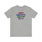 'Saw It. Wanted It. Had A Fit. Got It!' (Soft, Quality Bella & Canvas <Or Comparable> Unisex Tee)