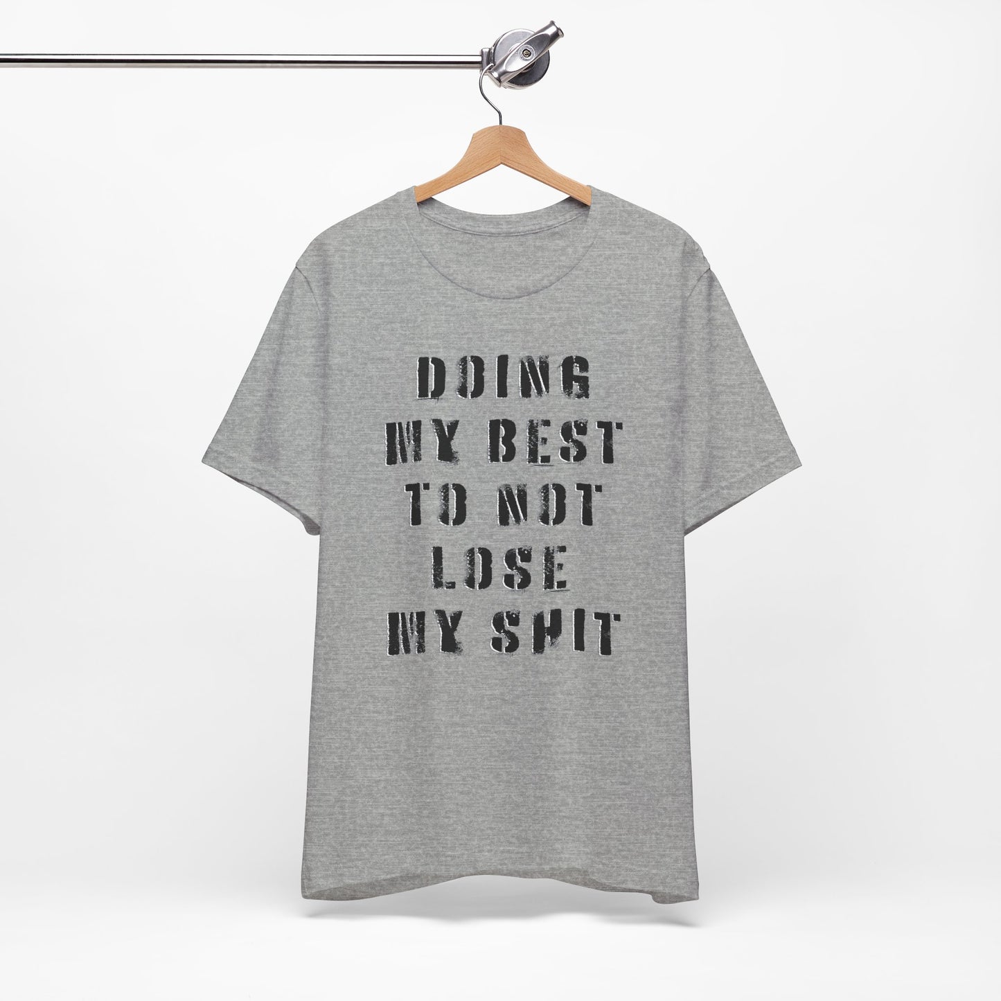 'Doing My Best To Not Lose My Shit' (VS 1) (Soft, Quality Bella & Canvas <Or Comparable> Unisex Tee)