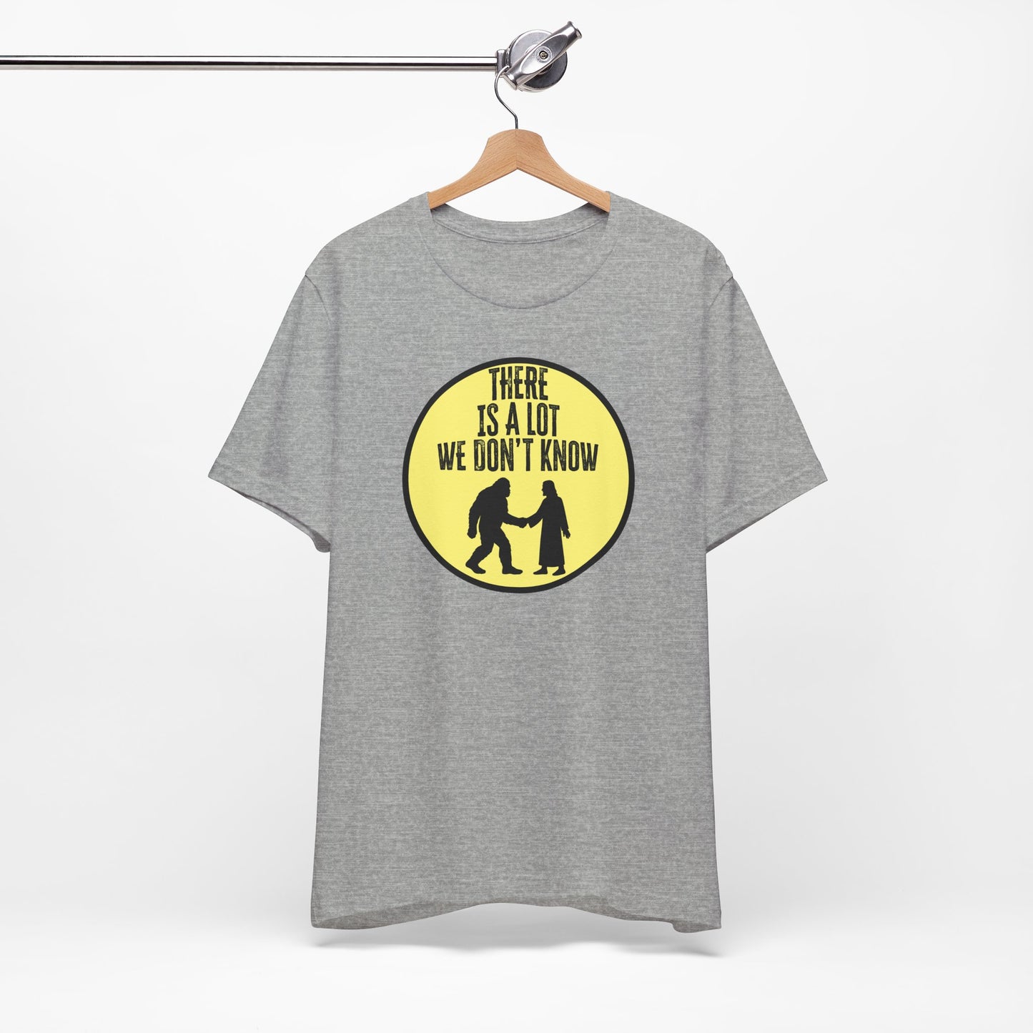 'There Is A Lot We Don't Know" (Bigfoot Meets Jesus) (Soft, Quality Bella & Canvas <Or Comparable> Unisex Tee)