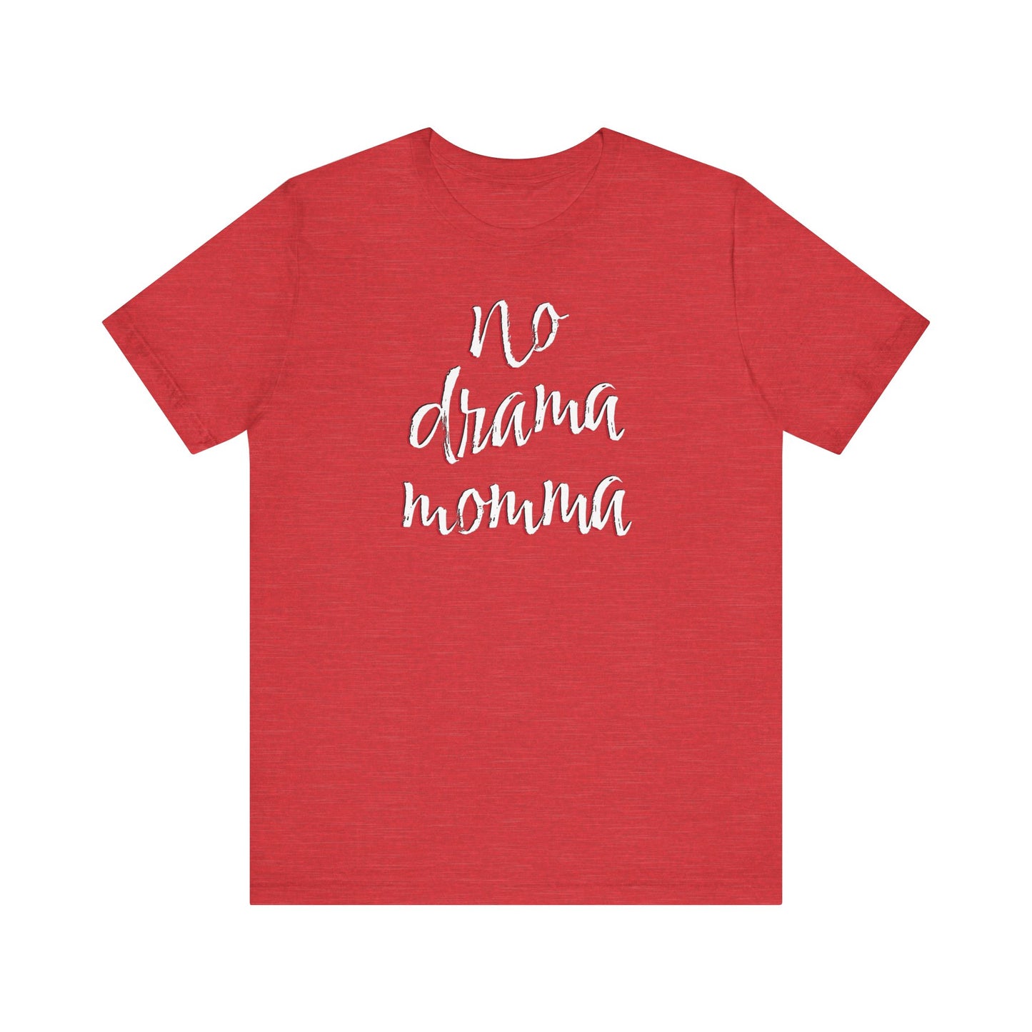 'No Drama Momma' (Soft, Quality Bella & Canvas <Or Comparable> Unisex Tee)