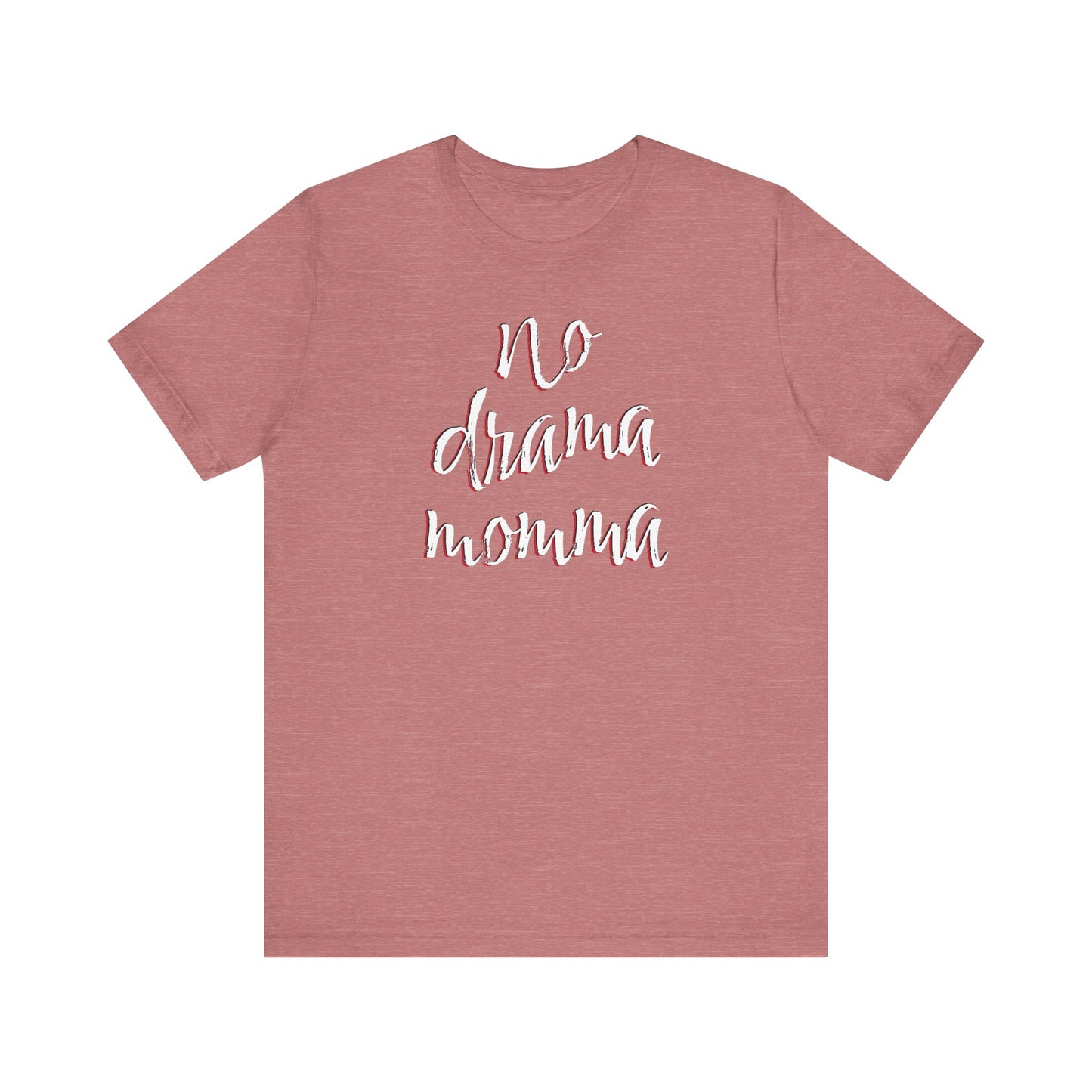 'No Drama Momma' (Soft, Quality Bella & Canvas <Or Comparable> Unisex Tee)