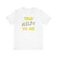 'Talk Nerdy to Me' (Soft, Quality Bella & Canvas <Or Comparable> Unisex Tee)