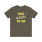 'Talk Nerdy to Me' (Soft, Quality Bella & Canvas <Or Comparable> Unisex Tee)