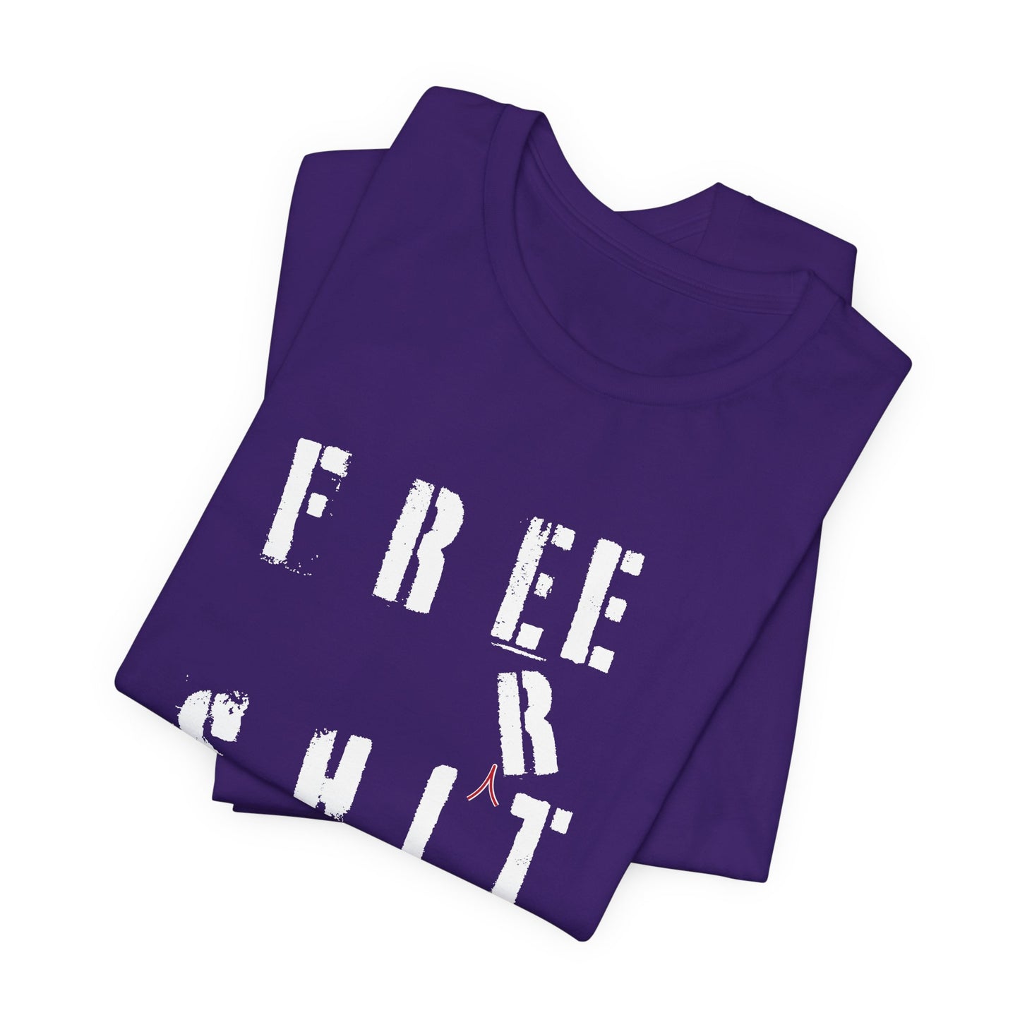 'Free Shit' (We Mean 'Shirt') (Soft, Quality Bella & Canvas <Or Comparable> Unisex Tee)