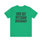 'Look Out Shitshow Underway' (VS 1) (Soft, Quality Bella & Canvas <Or Comparable> Unisex Tee)
