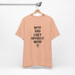 'WTF Did I Get Myself Into? (VS 1) (Soft, Quality Bella & Canvas <Or Comparable> Unisex Tee)