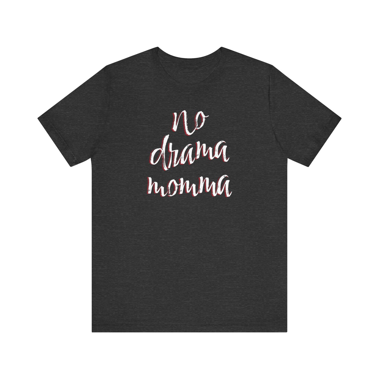 'No Drama Momma' (Soft, Quality Bella & Canvas <Or Comparable> Unisex Tee)
