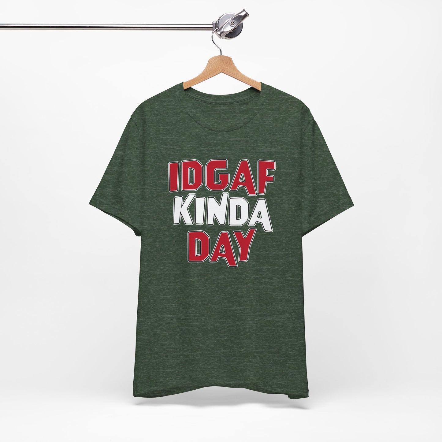 'IDGAF Kinda Day' (VS 1) (Soft, Quality Bella & Canvas <Or Comparable> Unisex Tee)