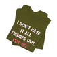 'I Don't Have It All Figured Out. Not Yet Anyway.' (Soft, Quality Bella & Canvas <Or Comparable> Unisex Tee)