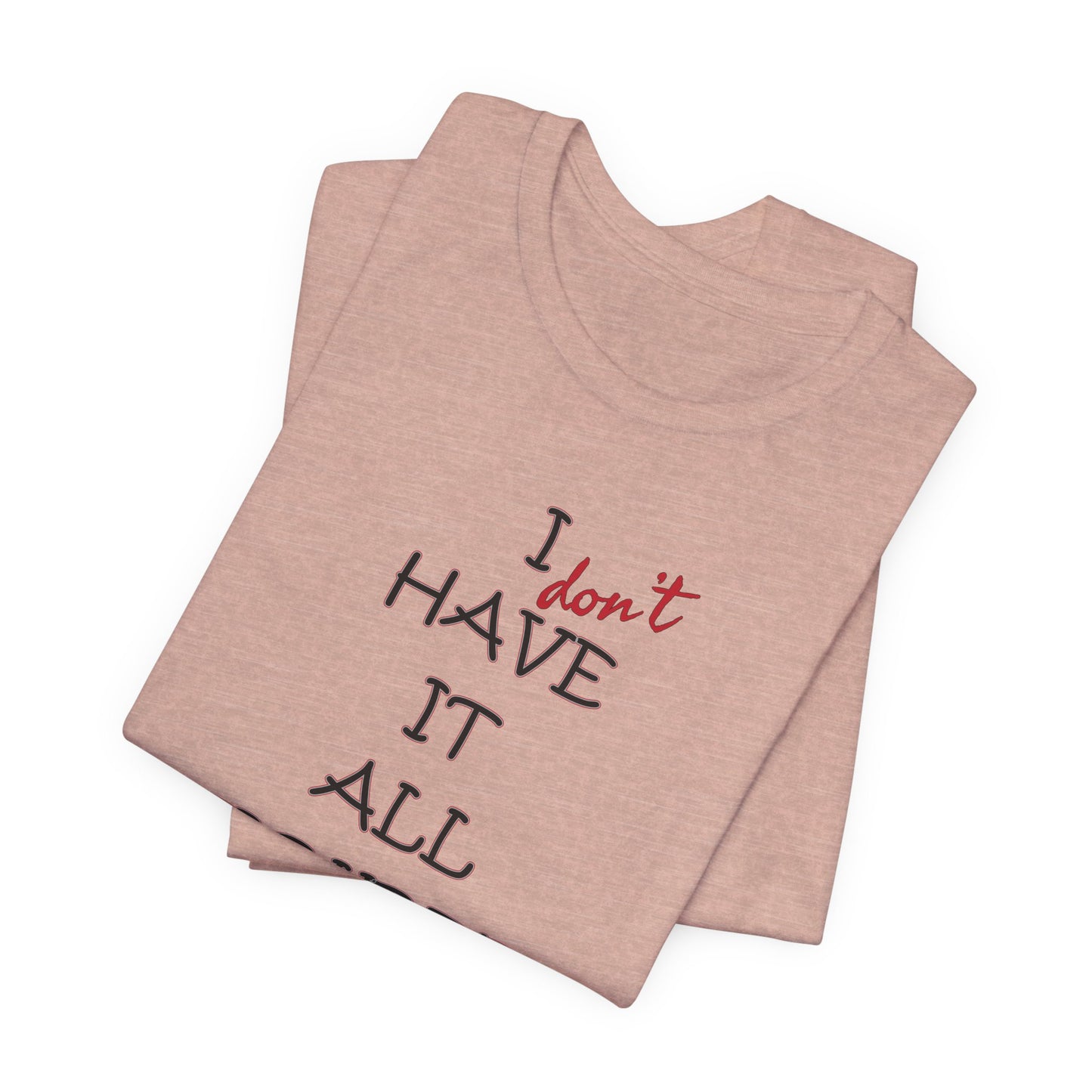 'I Have It All Figured Out' (Soft, Quality Bella & Canvas <Or Comparable> Unisex Tee)