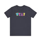 'WTAF' (VS 1) (Soft, Quality Bella & Canvas <Or Comparable> Unisex Tee)
