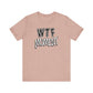 'WTF Moment' (Soft, Quality Bella & Canvas <Or Comparable> Unisex Tee)
