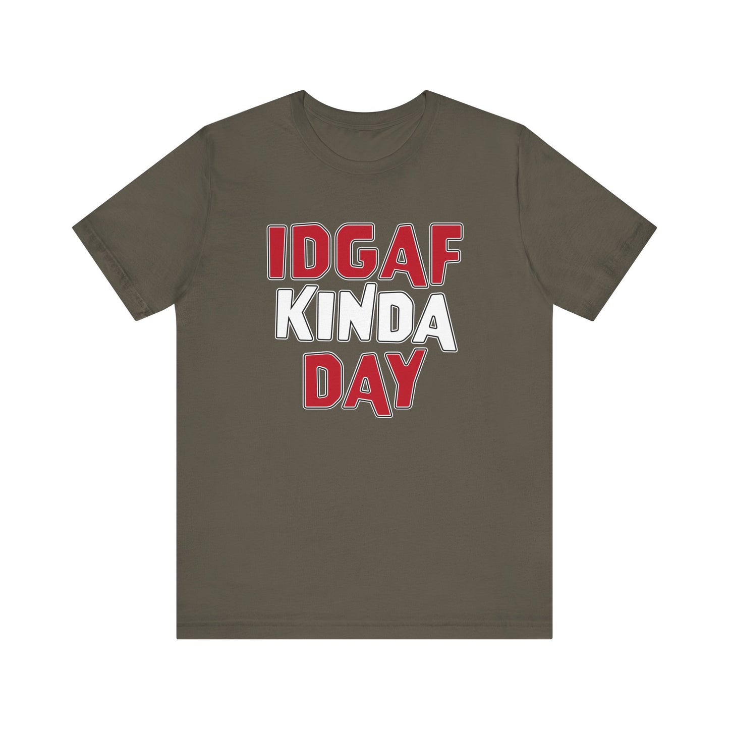 'IDGAF Kinda Day' (VS 1) (Soft, Quality Bella & Canvas <Or Comparable> Unisex Tee)