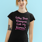 'Why Does Everyone Call Me Karen?'  (Soft, Quality Bella & Canvas <Or Comparable> Unisex Tee)