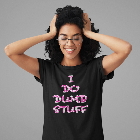 'I Do Dumb Stuff' (VS 3) (Soft, Quality Bella & Canvas <Or Comparable> Unisex Tee)