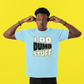 'I Do Dumb Stuff' (VS 1) (Soft, Quality Bella & Canvas <Or Comparable> Unisex Tee)
