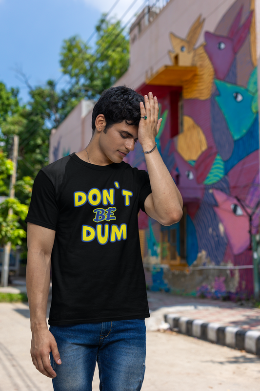 'Don't Be Dum' (VS 1) (Soft, Quality Bella & Canvas <Or Comparable> Unisex Tee)