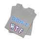 'Don't WTF It Up' (Soft, Quality Bella & Canvas <Or Comparable> Unisex Tee)