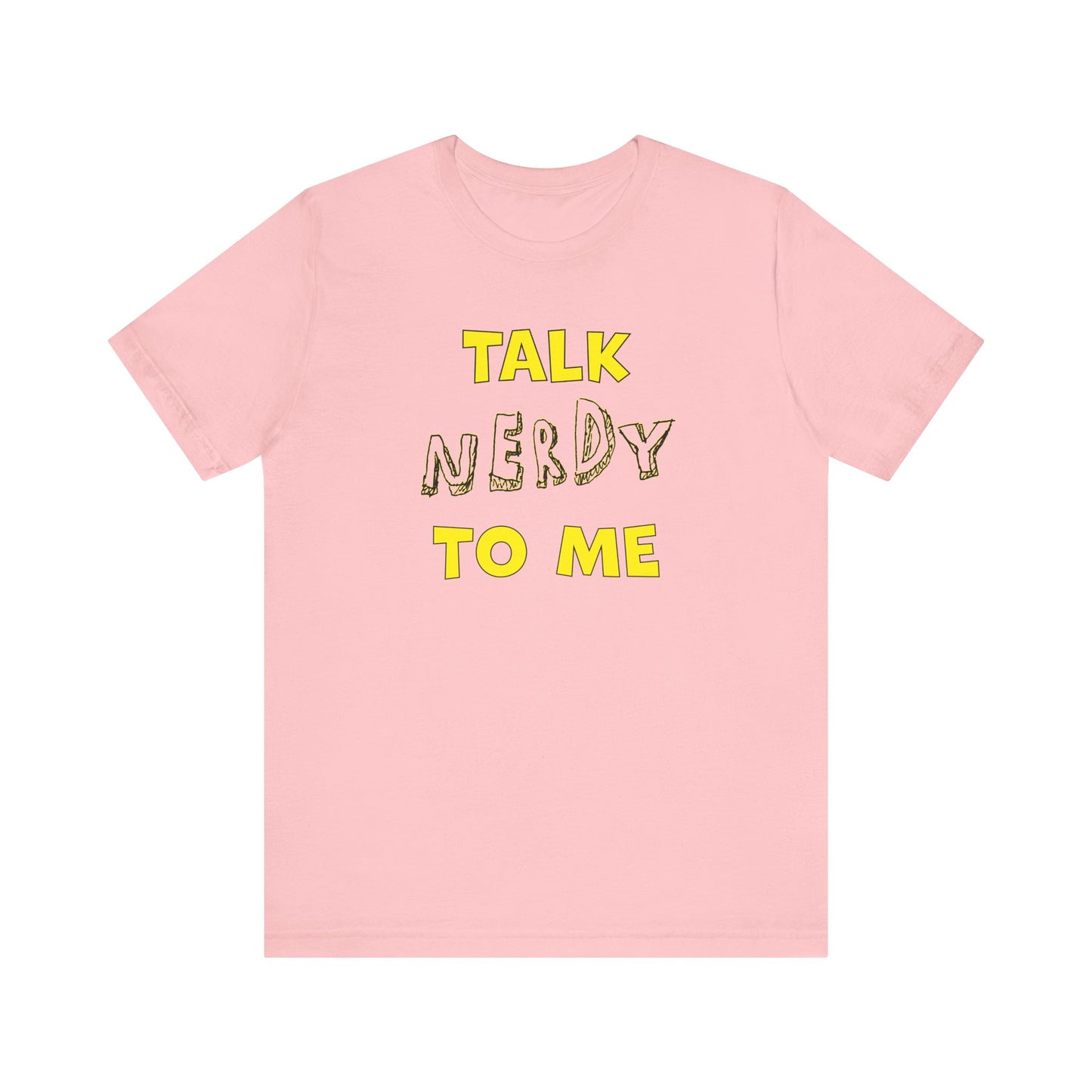 'Talk Nerdy to Me' (Soft, Quality Bella & Canvas <Or Comparable> Unisex Tee)