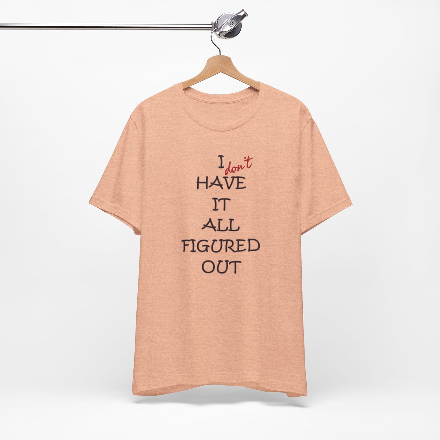 'I Have It All Figured Out' (Soft, Quality Bella & Canvas <Or Comparable> Unisex Tee)