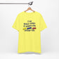'I Am Really Sorry If Words Like Shit, Damn & Hell Offend You' (Soft, Quality Bella & Canvas <Or Comparable> Unisex Tee)