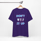 'Don't WTF It Up' (Soft, Quality Bella & Canvas <Or Comparable> Unisex Tee)