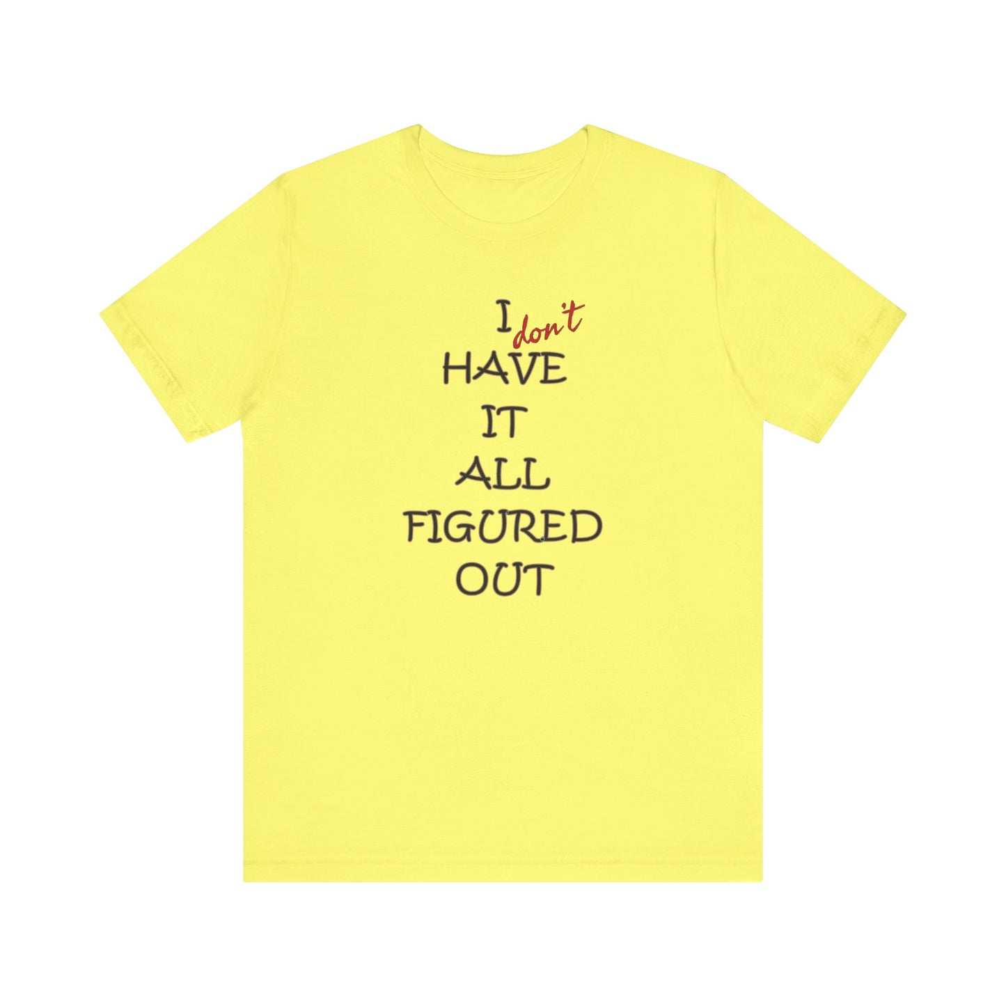 'I Have It All Figured Out' (Soft, Quality Bella & Canvas <Or Comparable> Unisex Tee)
