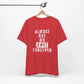'Almost Got My Shit Together' (VS 1) (Soft, Quality Bella & Canvas <Or Comparable> Unisex Tee)