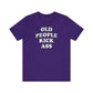 'Old People Kick Ass' (Soft, Quality Bella & Canvas <Or Comparable> Unisex Tee)