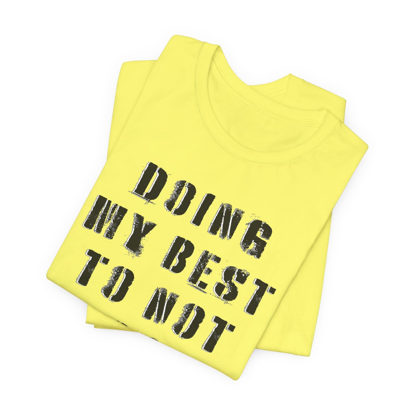 'Doing My Best To Not Lose My Shit' (VS 1) (Soft, Quality Bella & Canvas <Or Comparable> Unisex Tee)