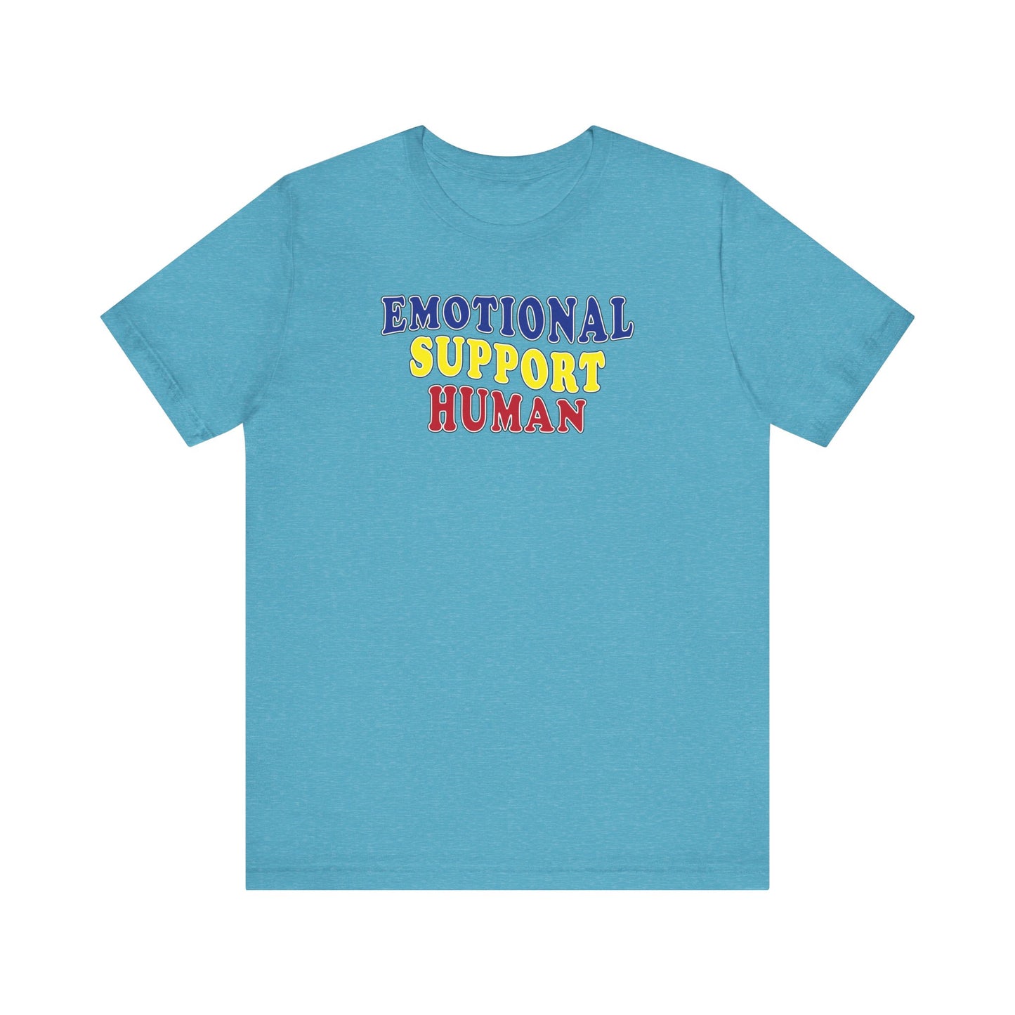 'Emotional Support Human' (Soft, Quality Bella & Canvas <Or Comparable> Unisex Tee)