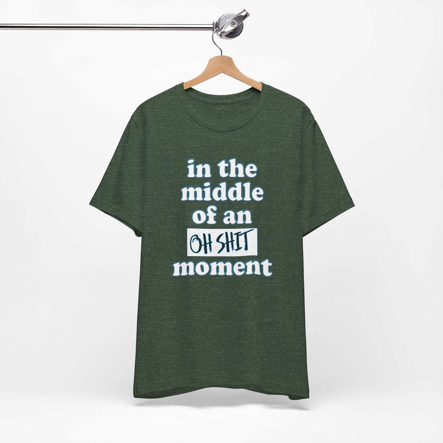 'Oh Shit Moment' (Soft, Quality Bella & Canvas <Or Comparable> Unisex Tee)