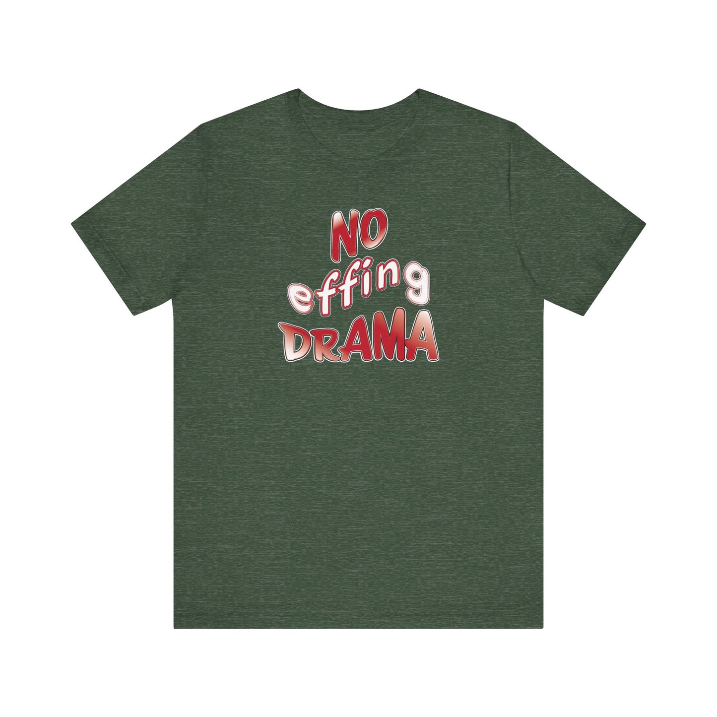 'No Effing Drama'  (Soft, Quality Bella & Canvas <Or Comparable> Unisex Tee)
