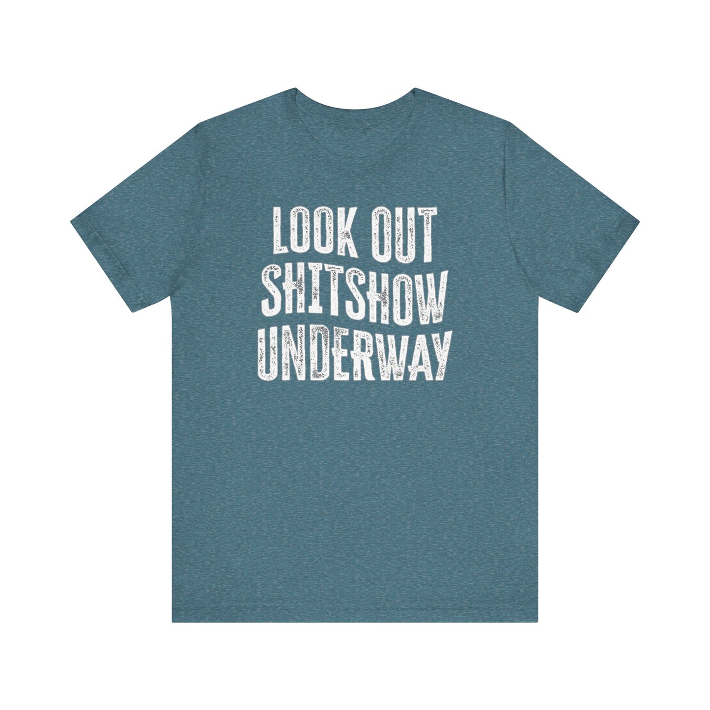 'Look Out Shitshow Underway' (VS 1) (Soft, Quality Bella & Canvas <Or Comparable> Unisex Tee)