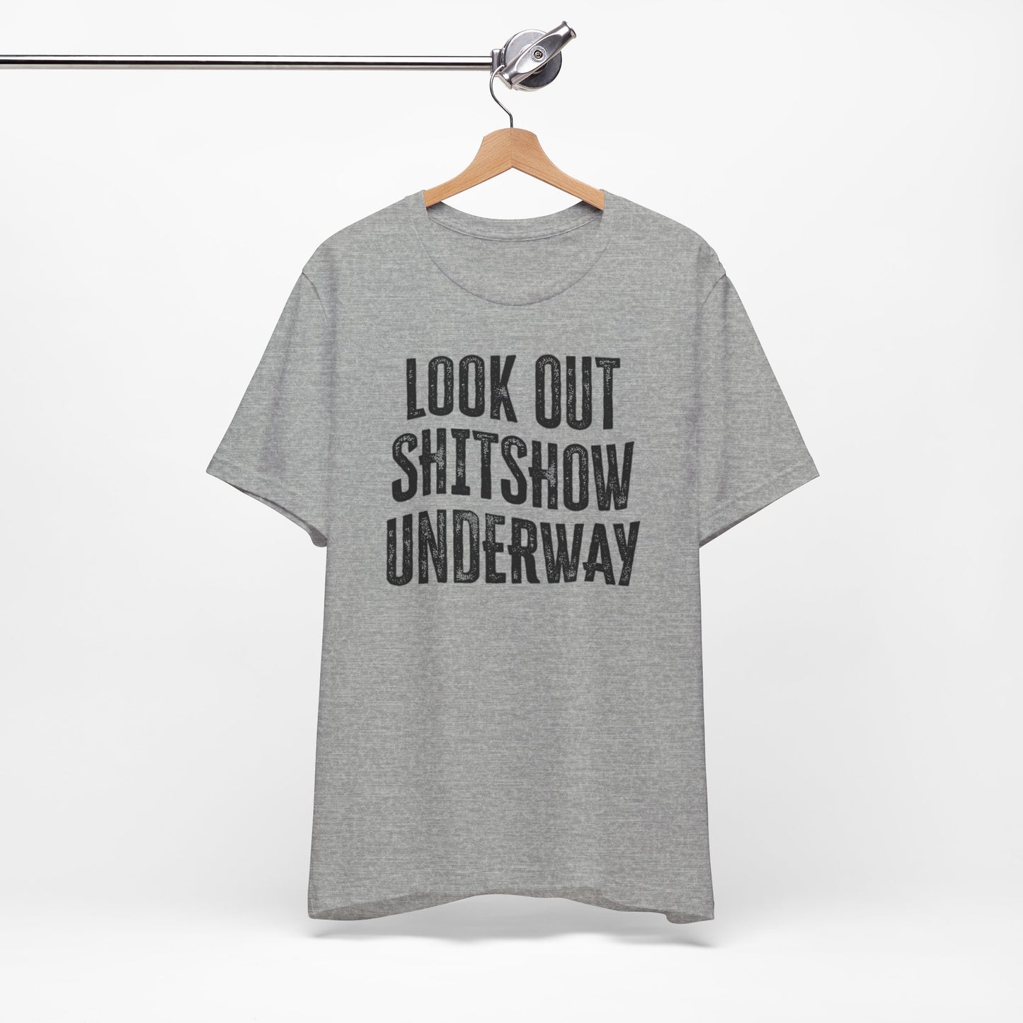 'Look Out Shitshow Underway' (VS 1) (Soft, Quality Bella & Canvas <Or Comparable> Unisex Tee)
