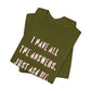 'I Have All The Answers. Just Ask Me.' (Soft, Quality Bella & Canvas <Or Comparable> Unisex Tee)