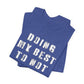 'Doing My Best To Not Lose My Shit' (VS 1) (Soft, Quality Bella & Canvas <Or Comparable> Unisex Tee)