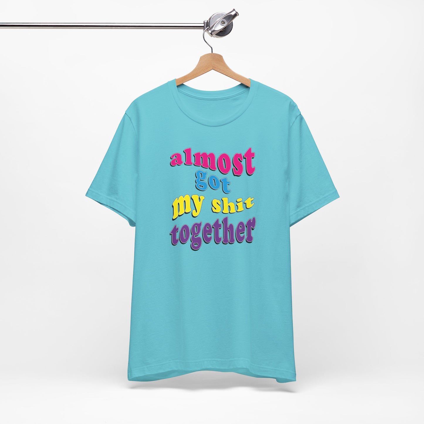 'Almost Got My Shit Together' (VS 2) (Soft, Quality Bella & Canvas <Or Comparable> Unisex Tee)