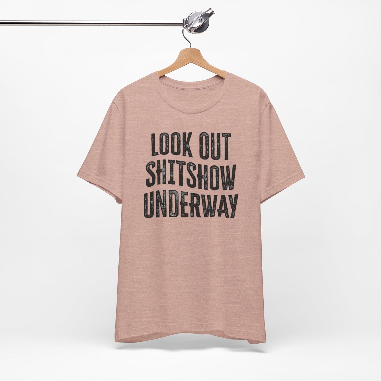 'Look Out Shitshow Underway' (VS 1) (Soft, Quality Bella & Canvas <Or Comparable> Unisex Tee)