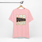 'I Do Dumb Stuff' (VS 1) (Soft, Quality Bella & Canvas <Or Comparable> Unisex Tee)
