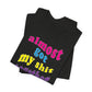 'Almost Got My Shit Together' (VS 2) (Soft, Quality Bella & Canvas <Or Comparable> Unisex Tee)