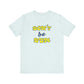 'Don't Be Dum' (VS 2) (Soft, Quality Bella & Canvas <Or Comparable> Unisex Tee)