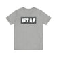 'WTAF' (VS 2) (Soft, Quality Bella & Canvas <Or Comparable> Unisex Tee)