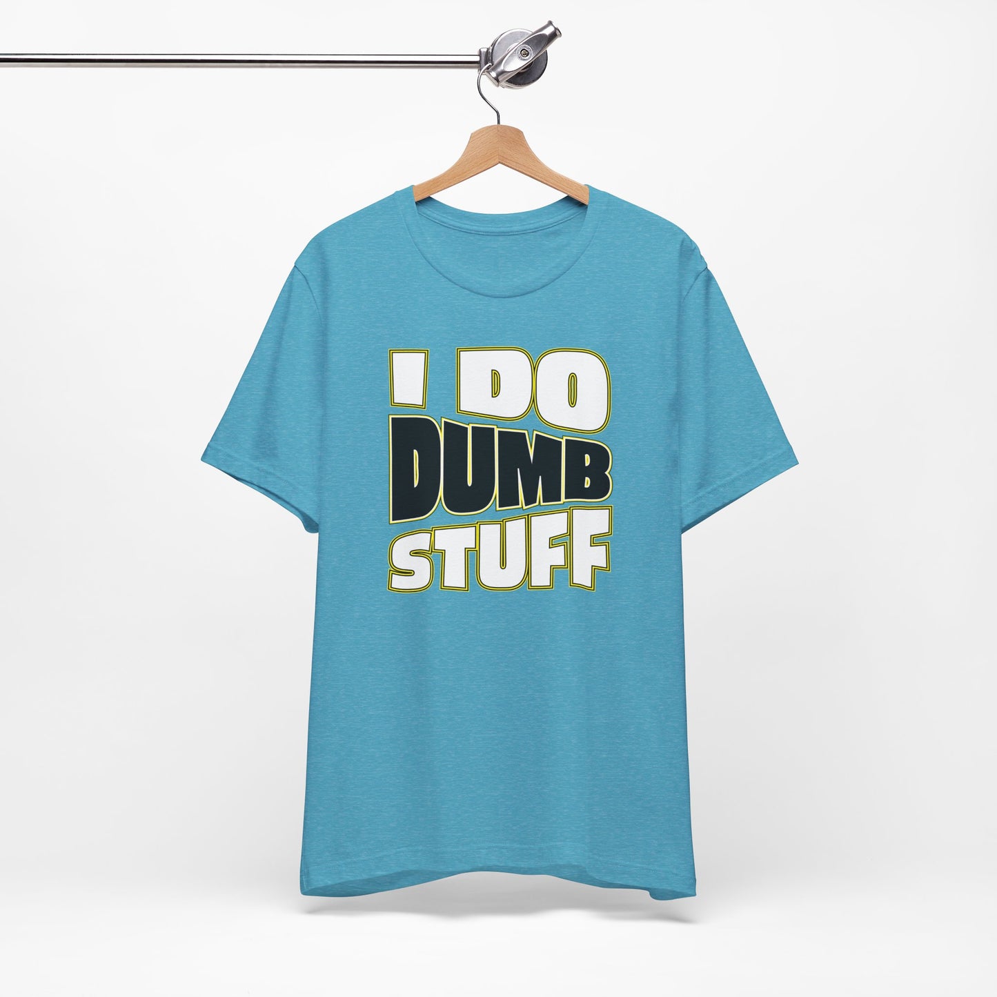 'I Do Dumb Stuff' (VS 1) (Soft, Quality Bella & Canvas <Or Comparable> Unisex Tee)