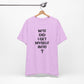 'WTF Did I Get Myself Into? (VS 1) (Soft, Quality Bella & Canvas <Or Comparable> Unisex Tee)