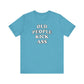 'Old People Kick Ass' (Soft, Quality Bella & Canvas <Or Comparable> Unisex Tee)
