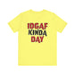 'IDGAF Kinda Day' (VS 1) (Soft, Quality Bella & Canvas <Or Comparable> Unisex Tee)