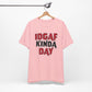 'IDGAF Kinda Day' (VS 1) (Soft, Quality Bella & Canvas <Or Comparable> Unisex Tee)
