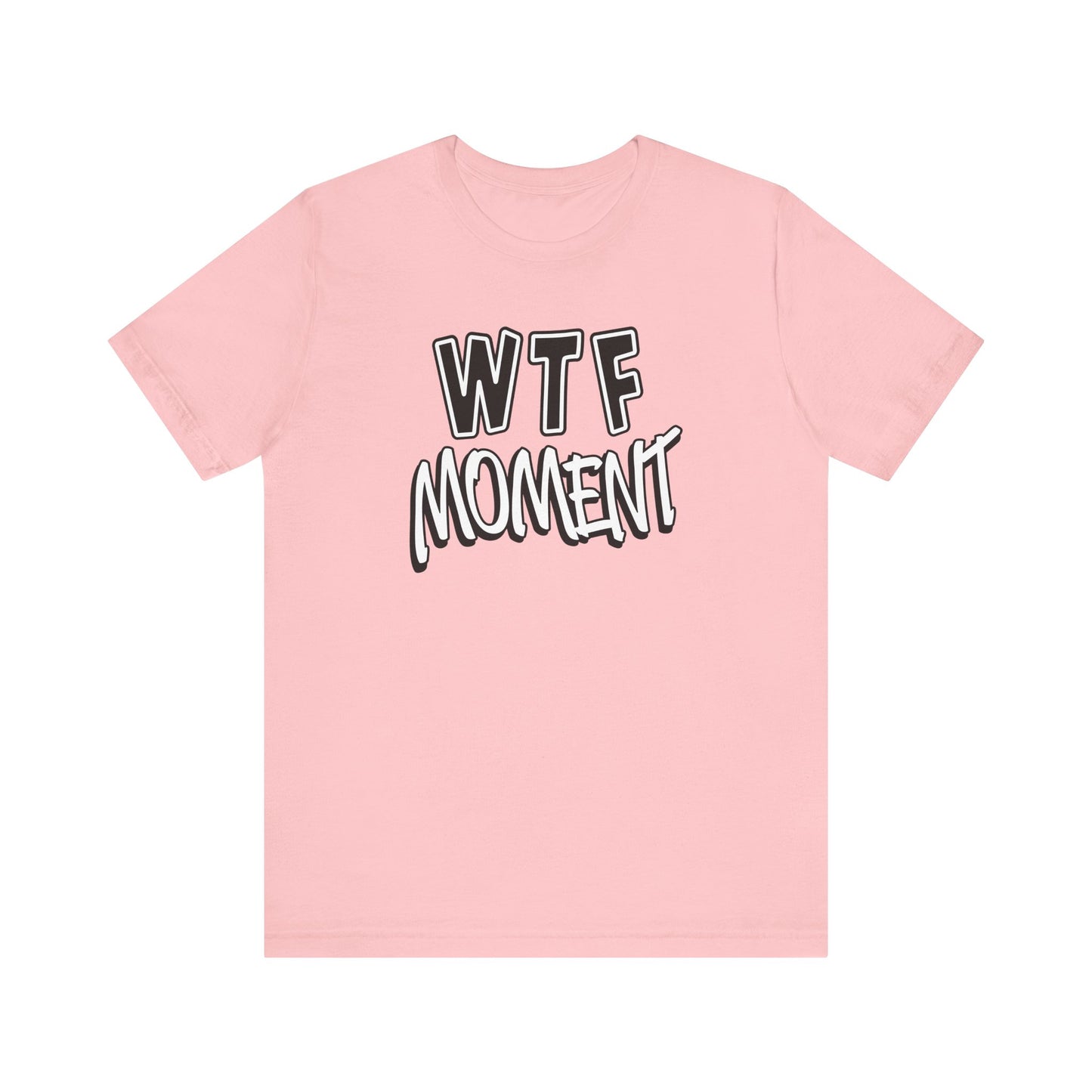 'WTF Moment' (Soft, Quality Bella & Canvas <Or Comparable> Unisex Tee)