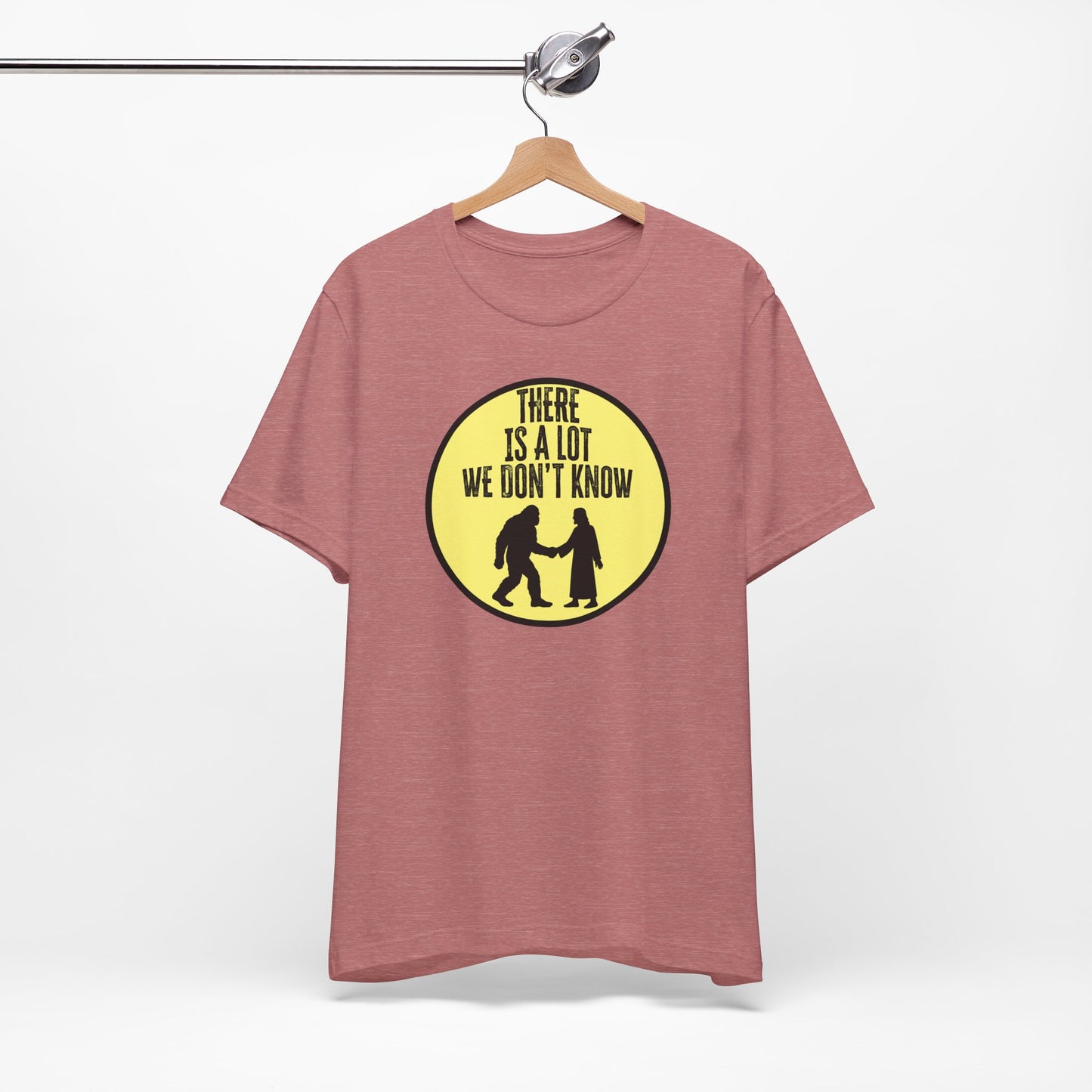 'There Is A Lot We Don't Know" (Bigfoot Meets Jesus) (Soft, Quality Bella & Canvas <Or Comparable> Unisex Tee)
